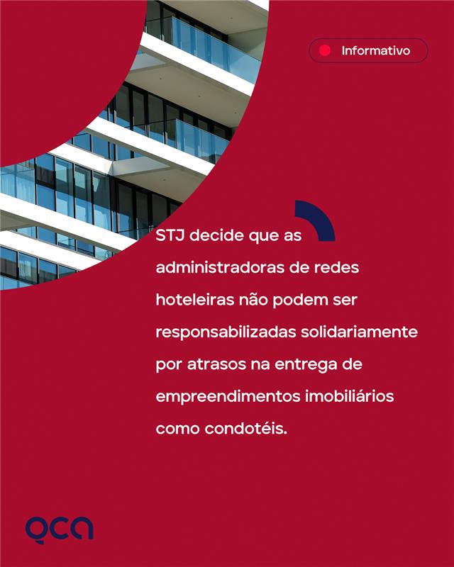STJ decide que administradoras de redes hoteleiras não podem ser responsabilizadas por atrasos na entrega de empreendimentos imobiliários como condotéis