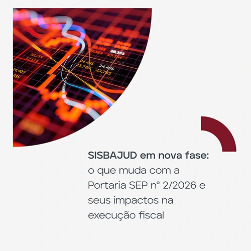 SISBAJUD em nova fase: o que muda com a Portaria SEP nº 2/2026 e seus impactos na execução judicial
